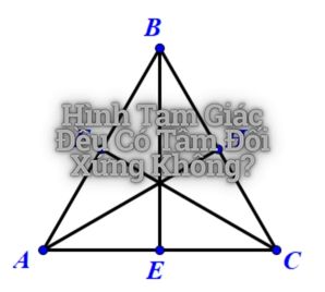 hình tam giác đều có tâm đối xứng không